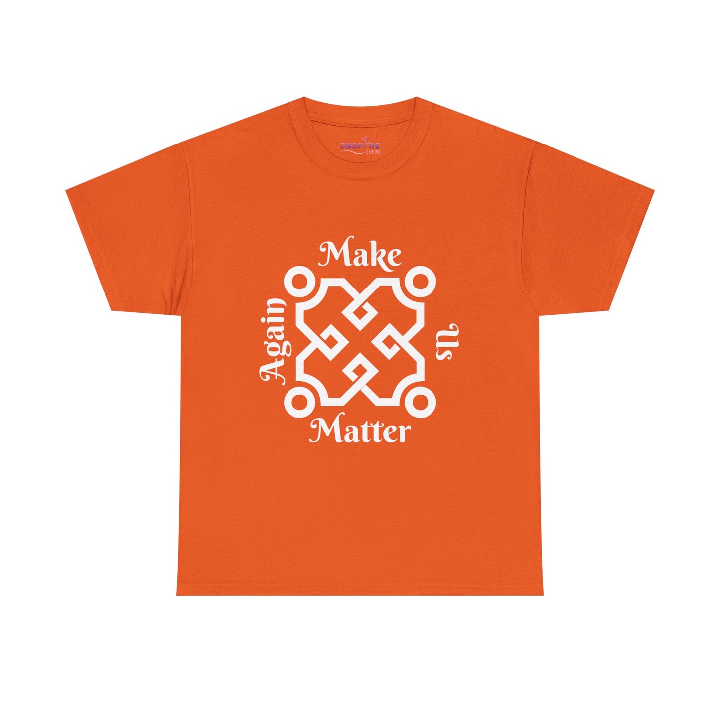Make Us Matter Again T-Shirt - Stand for Unity, Equality and Justice | Political and Social Change Tee (white writing)
