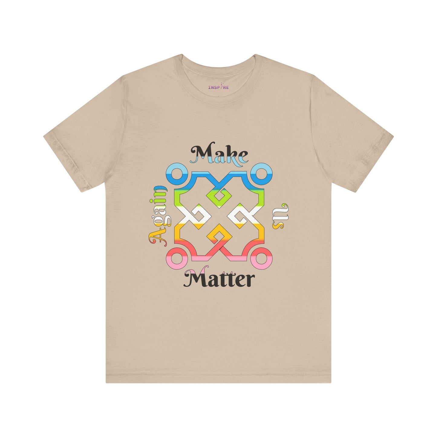 Make Us Matter Again Queer Pride T-Shirt – Multicolor LGBTQ+ Flag Design | Loud, Proud & Radically Inclusive Tee 🏳️🌈🌟