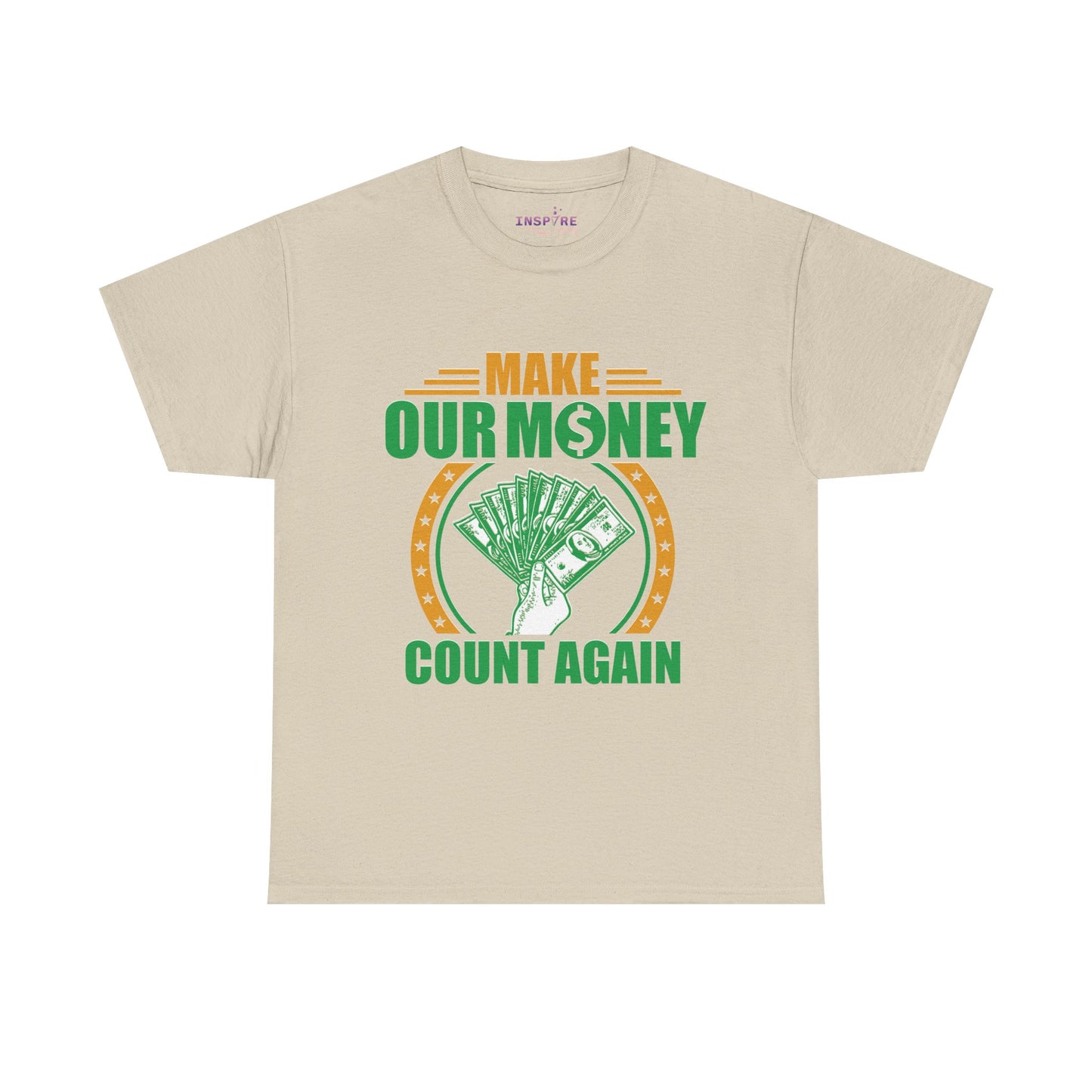 Make Our Money Count Again T-Shirt - A Bold Statement for Economic Change (gold/green writing)