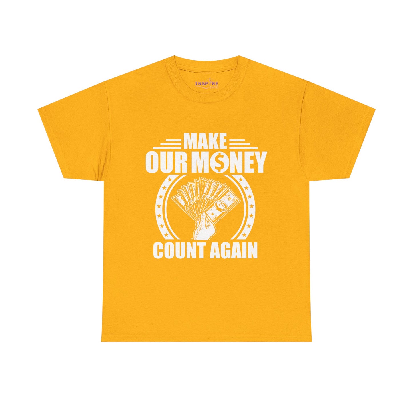 Make Our Money Count Again T-Shirt - A Bold Statement for Economic Change (white writing)