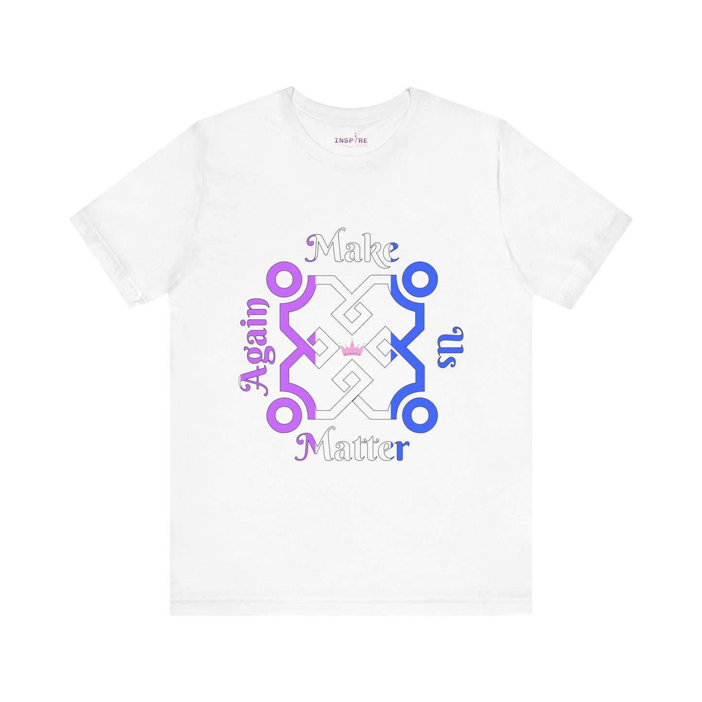 Make Us Matter Again Drag Pride T-Shirt β Purple, White & Royal Blue Flag Colors with Pink Crown | Bold Tee for Kings, Queens, & Royal Beings πππ