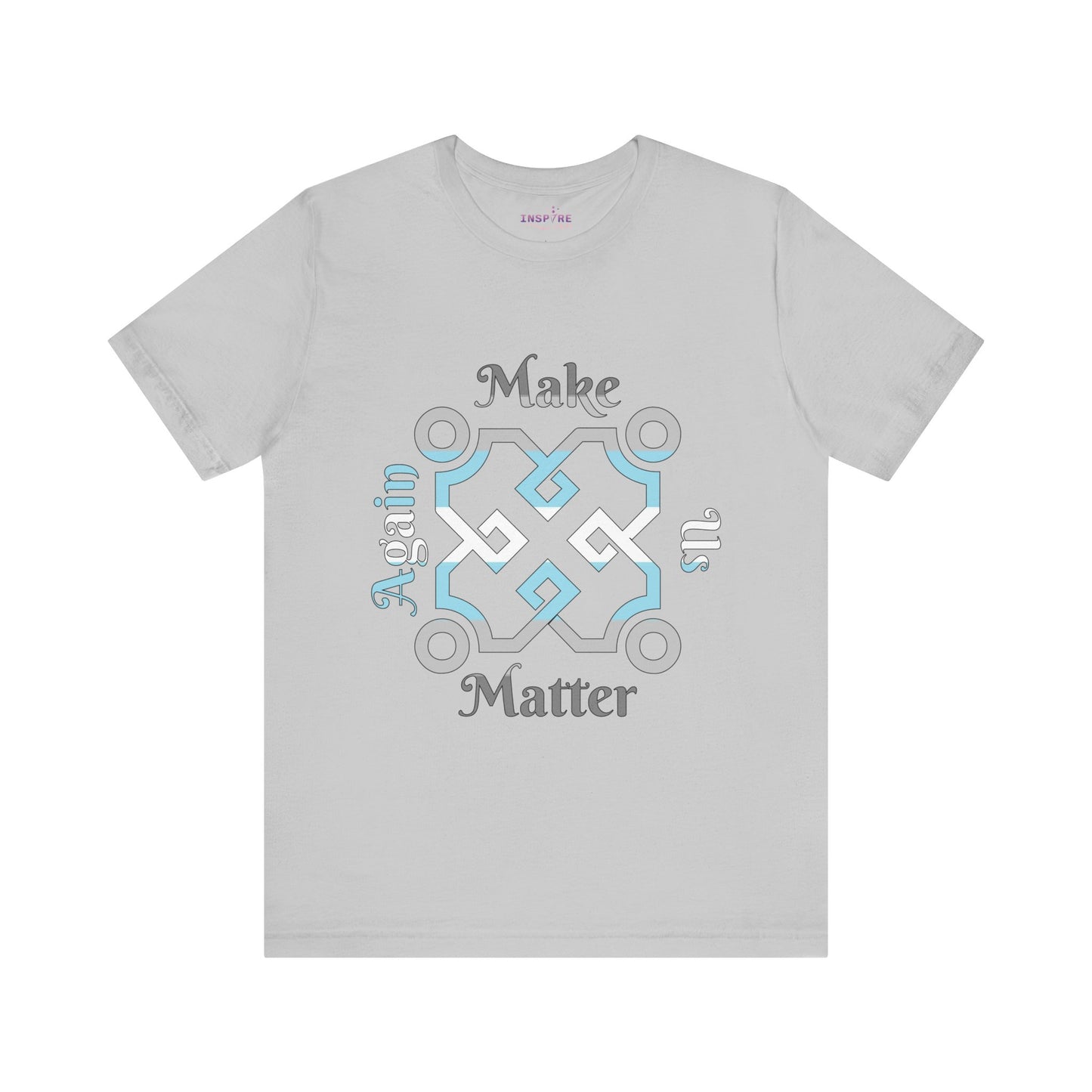 Make Us Matter Again Demiboy Pride T-Shirt β Light Blue, White & Gray Flag Colors | Subtle Masculinity, Bold Identity Tee ππ€π©Ά