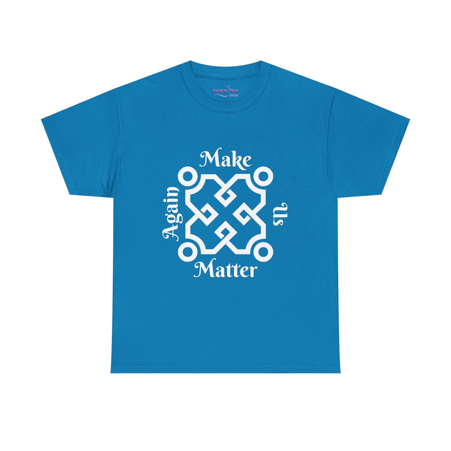 Make Us Matter Again T-Shirt - Stand for Unity, Equality and Justice | Political and Social Change Tee (white writing)