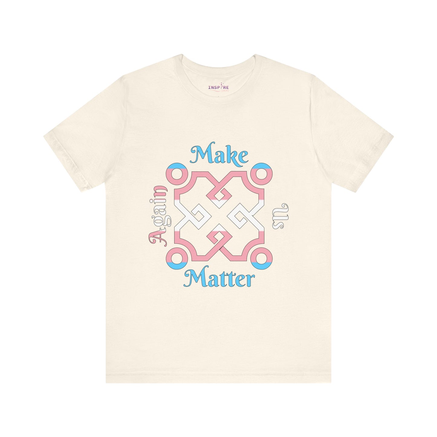 Make Us Matter Again Transgender Pride T-Shirt β Blue, Pink & White Flag Colors | Bold LGBTQ+ Visibility Tee for Trans Empowerment πππ€