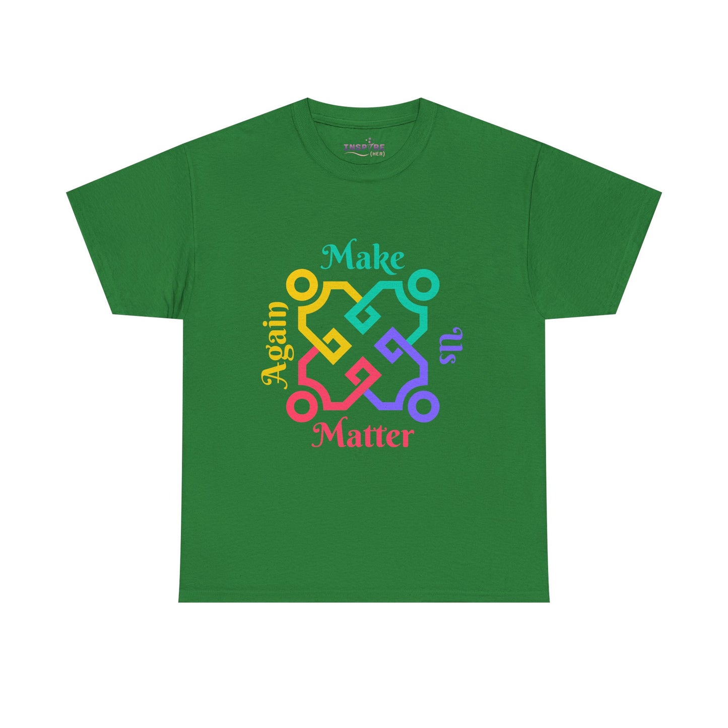 Make Us Matter Again T-Shirt - Stand for Unity, Equality and Justice | Political and Social Change Tee (colorful writing)