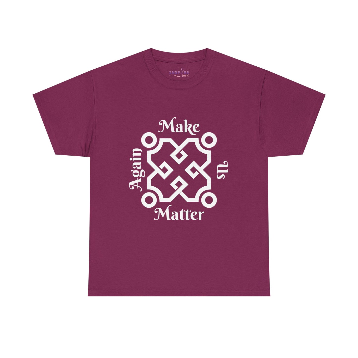 Make Us Matter Again T-Shirt - Stand for Unity, Equality and Justice | Political and Social Change Tee (white writing)