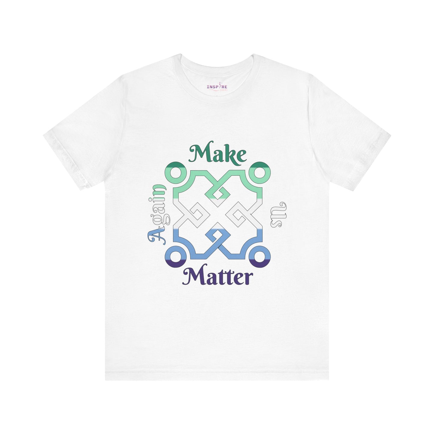 Make Us Matter Again Gay Men Pride T-Shirt β Green, Blue & Purple Flag Colors | Bold LGBTQ+ Statement Tee for Men Who Love Men ππππ