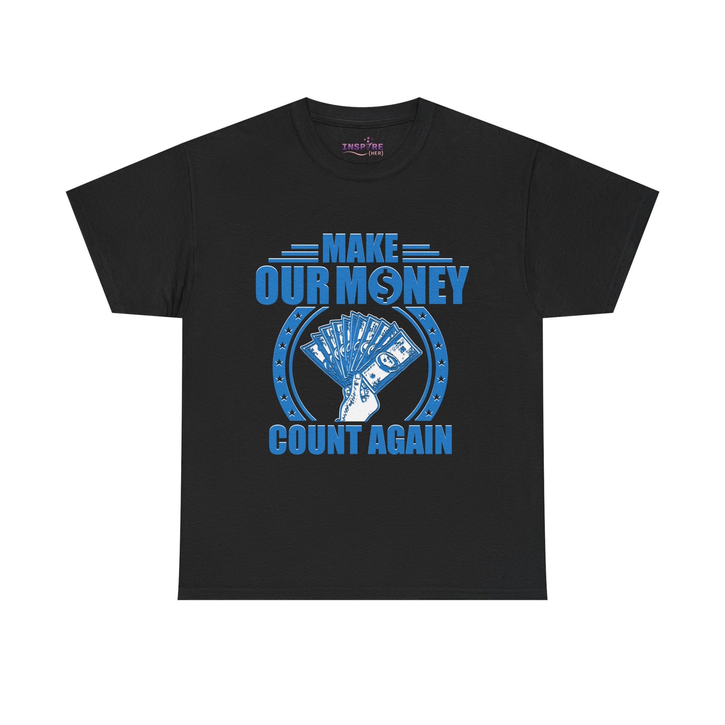 Make Our Money Count Again T-Shirt - A Bold Statement for Economic Change (blue/white writing)