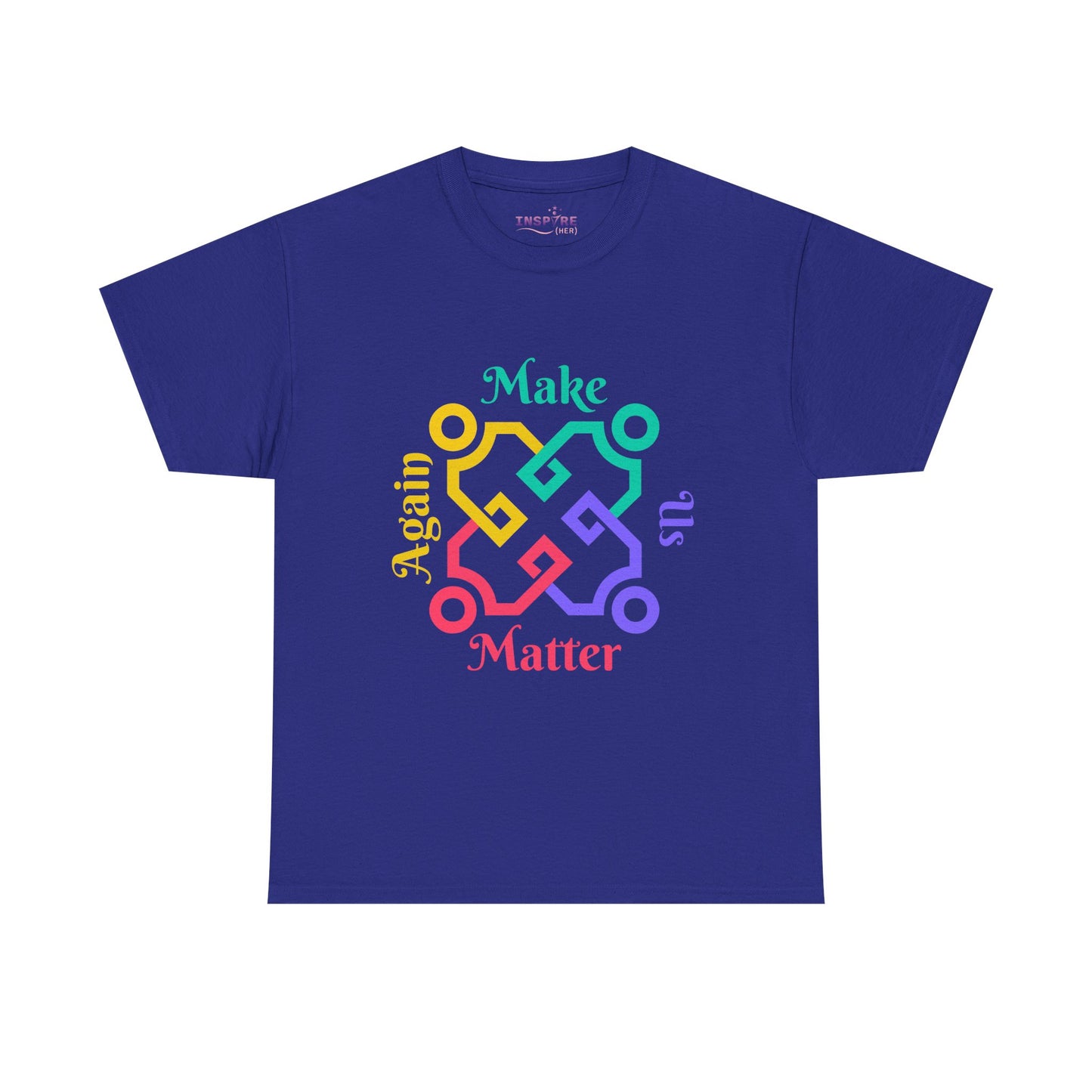 Make Us Matter Again T-Shirt - Stand for Unity, Equality and Justice | Political and Social Change Tee (colorful writing)