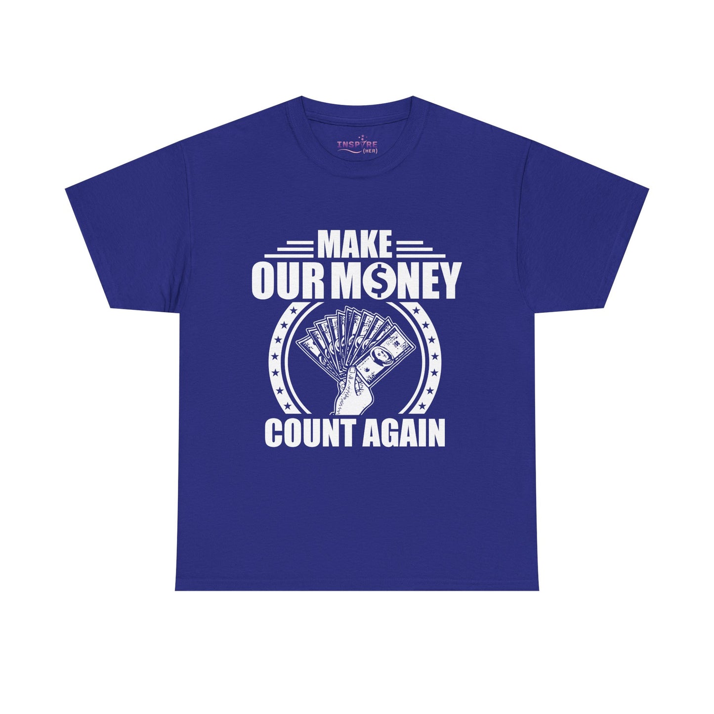 Make Our Money Count Again T-Shirt - A Bold Statement for Economic Change (white writing)