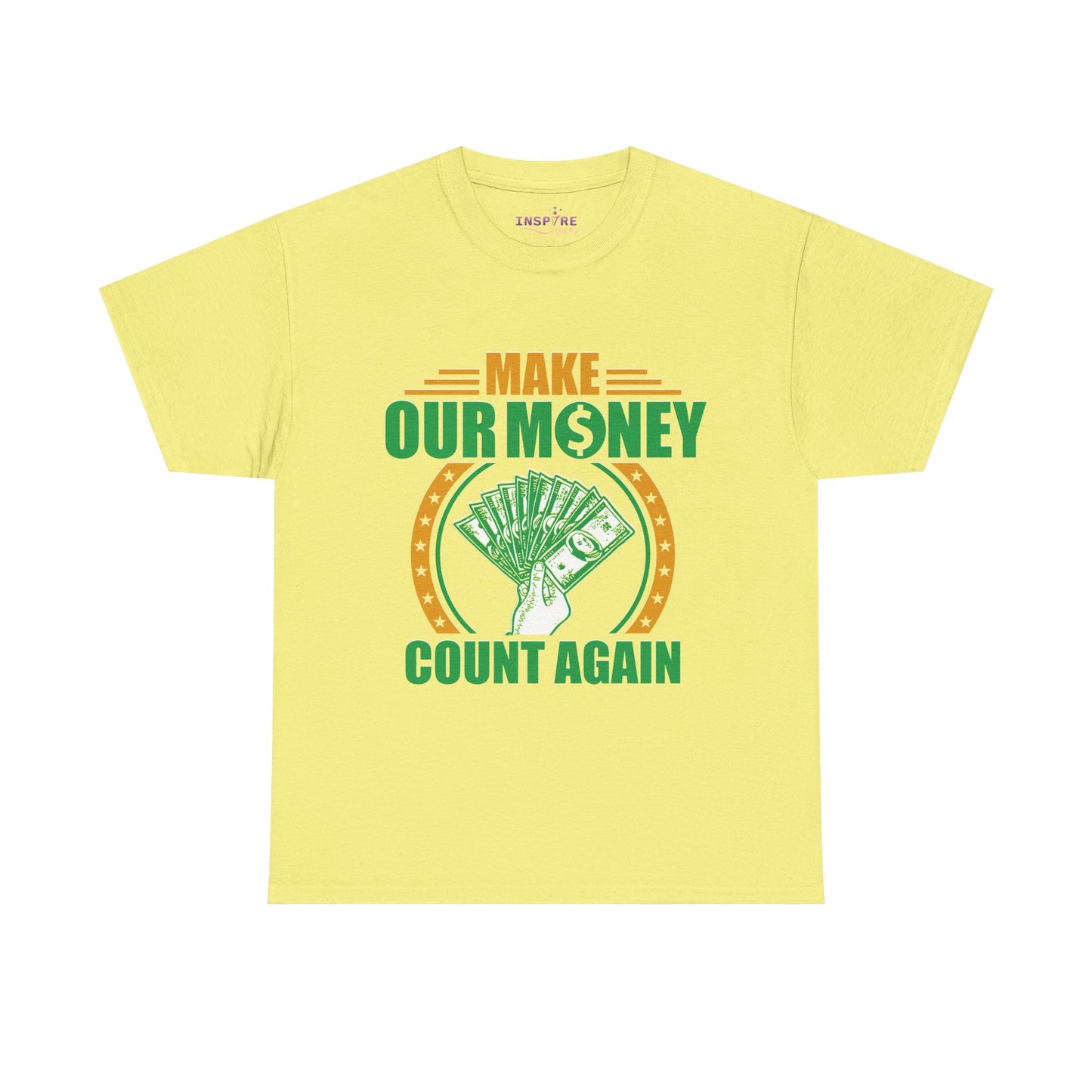 Make Our Money Count Again T-Shirt - A Bold Statement for Economic Change (gold/green writing)
