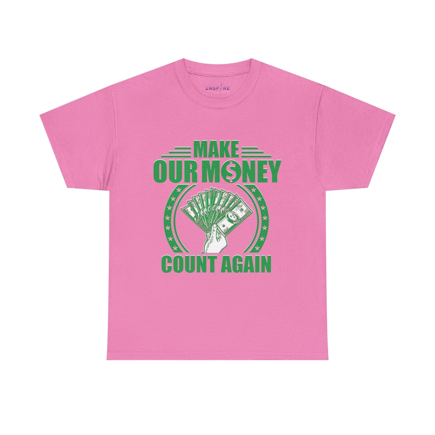 Make Our Money Count Again T-Shirt - A Bold Statement for Economic Change (green/white writing)