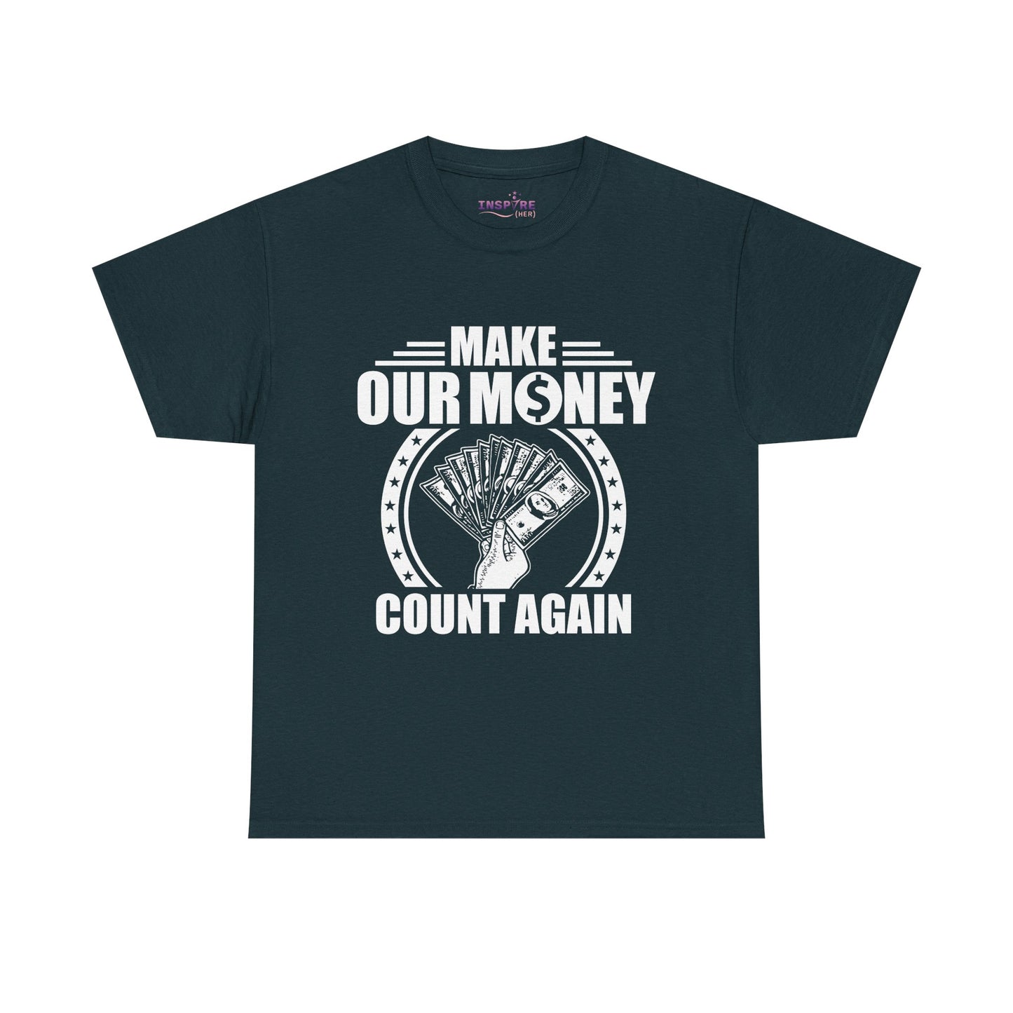 Make Our Money Count Again T-Shirt - A Bold Statement for Economic Change (white writing)