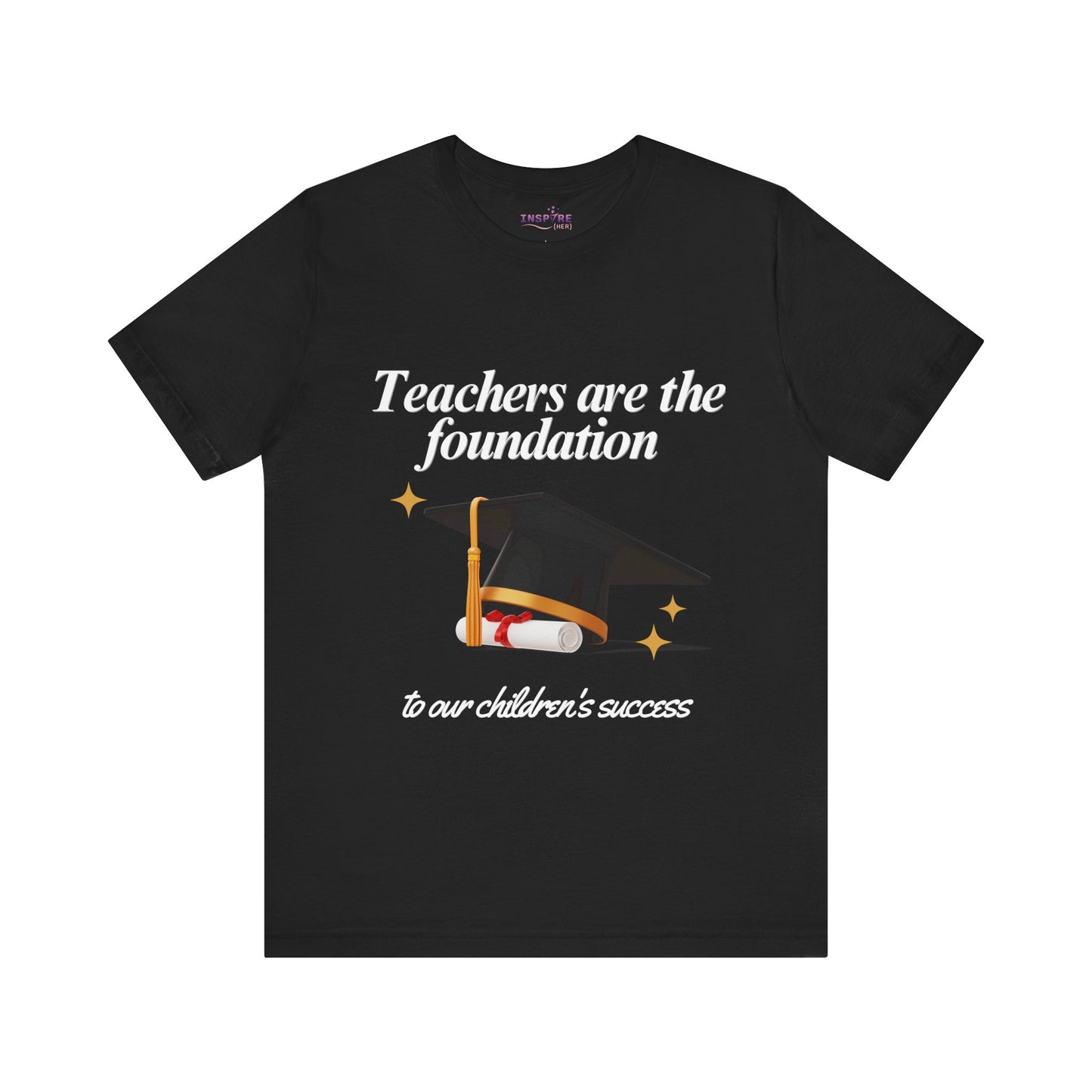 Teachers Are the Foundation Tee | 100% Cotton | Honor Educators, Empower the Future 🧑🏫 📚 (white writing)