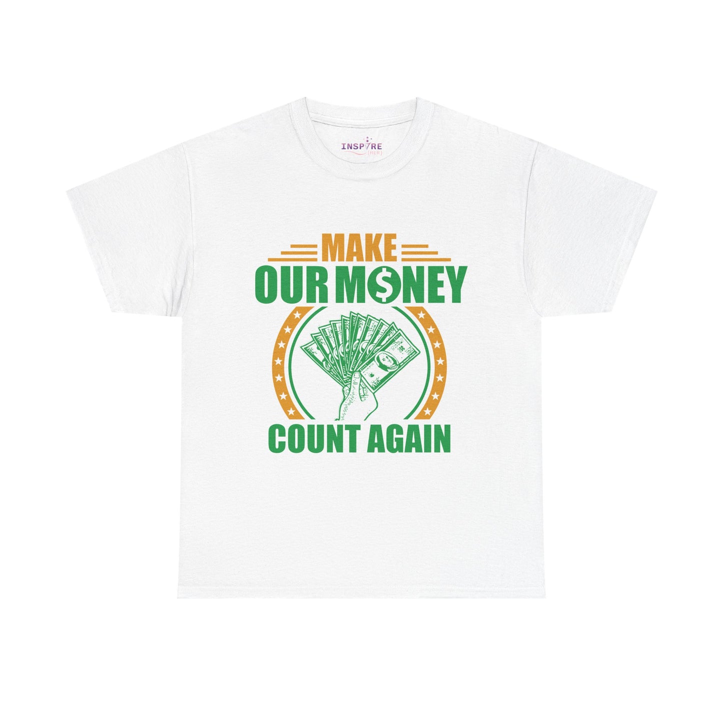 Make Our Money Count Again T-Shirt - A Bold Statement for Economic Change (gold/green writing)