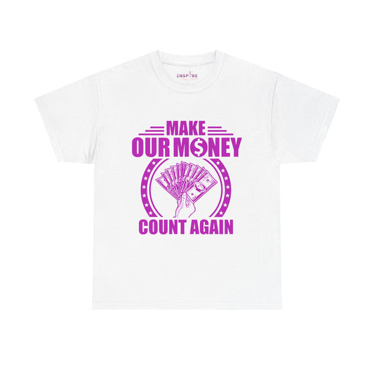 Make Our Money Count Again T-Shirt - A Bold Statement for Economic Change (purple/white writing)