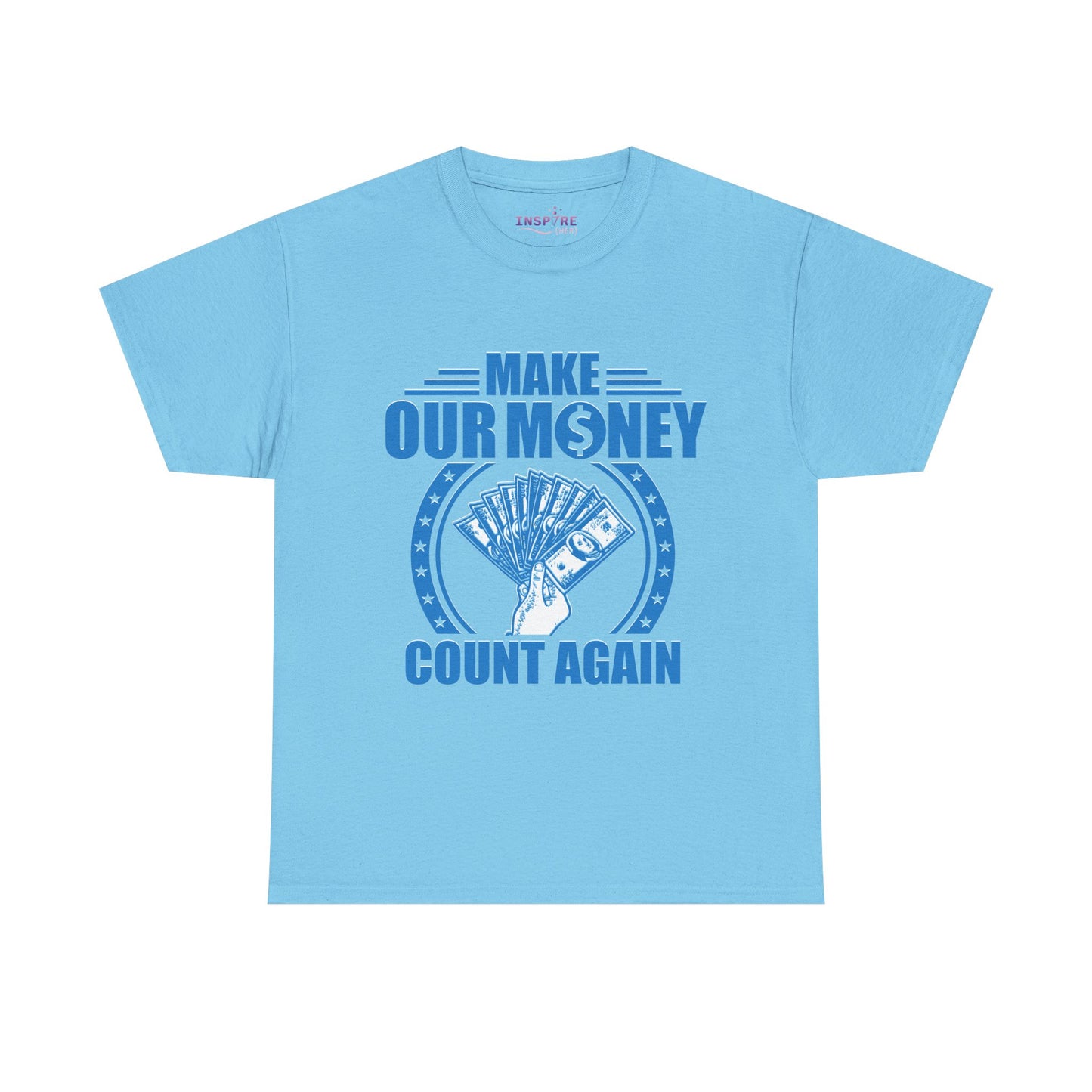 Make Our Money Count Again T-Shirt - A Bold Statement for Economic Change (blue/white writing)