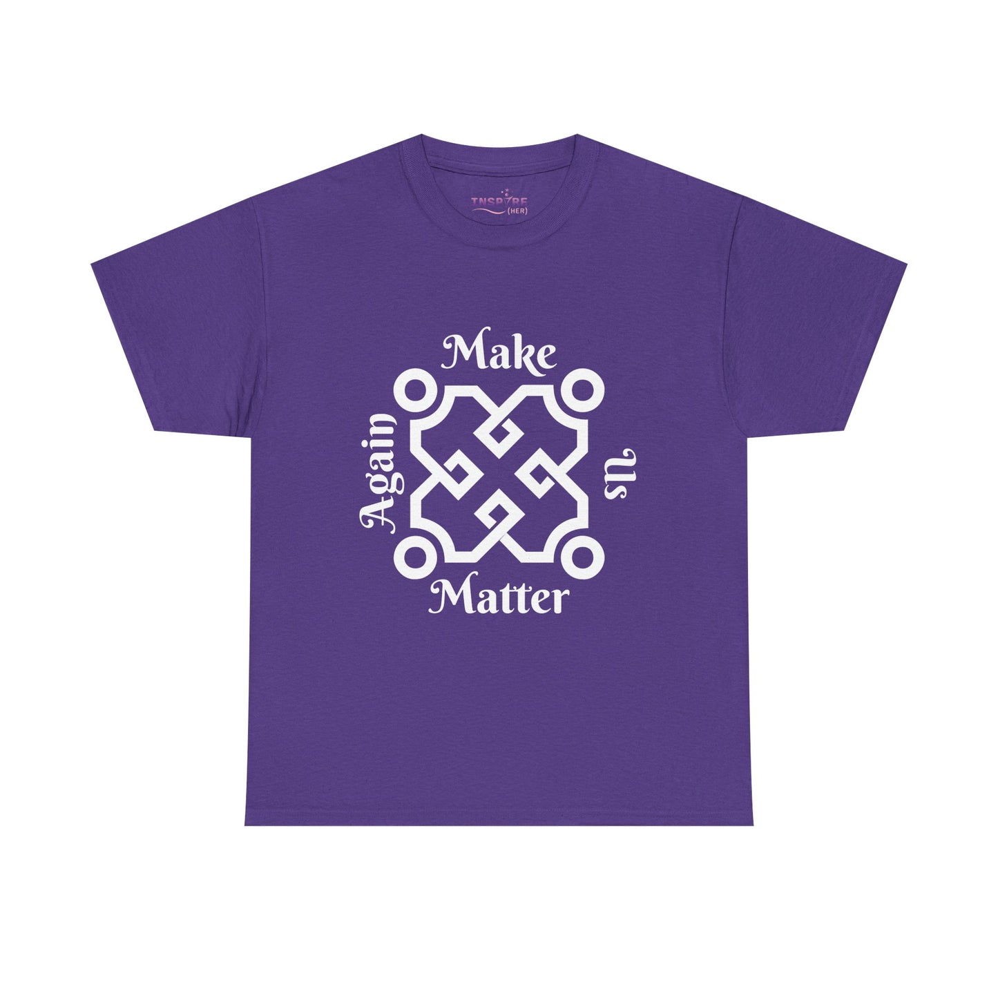 Make Us Matter Again T-Shirt - Stand for Unity, Equality and Justice | Political and Social Change Tee (white writing)
