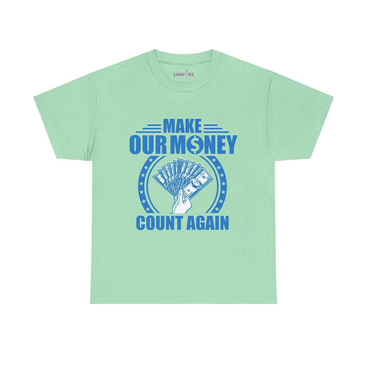 Make Our Money Count Again T-Shirt - A Bold Statement for Economic Change (blue/white writing)