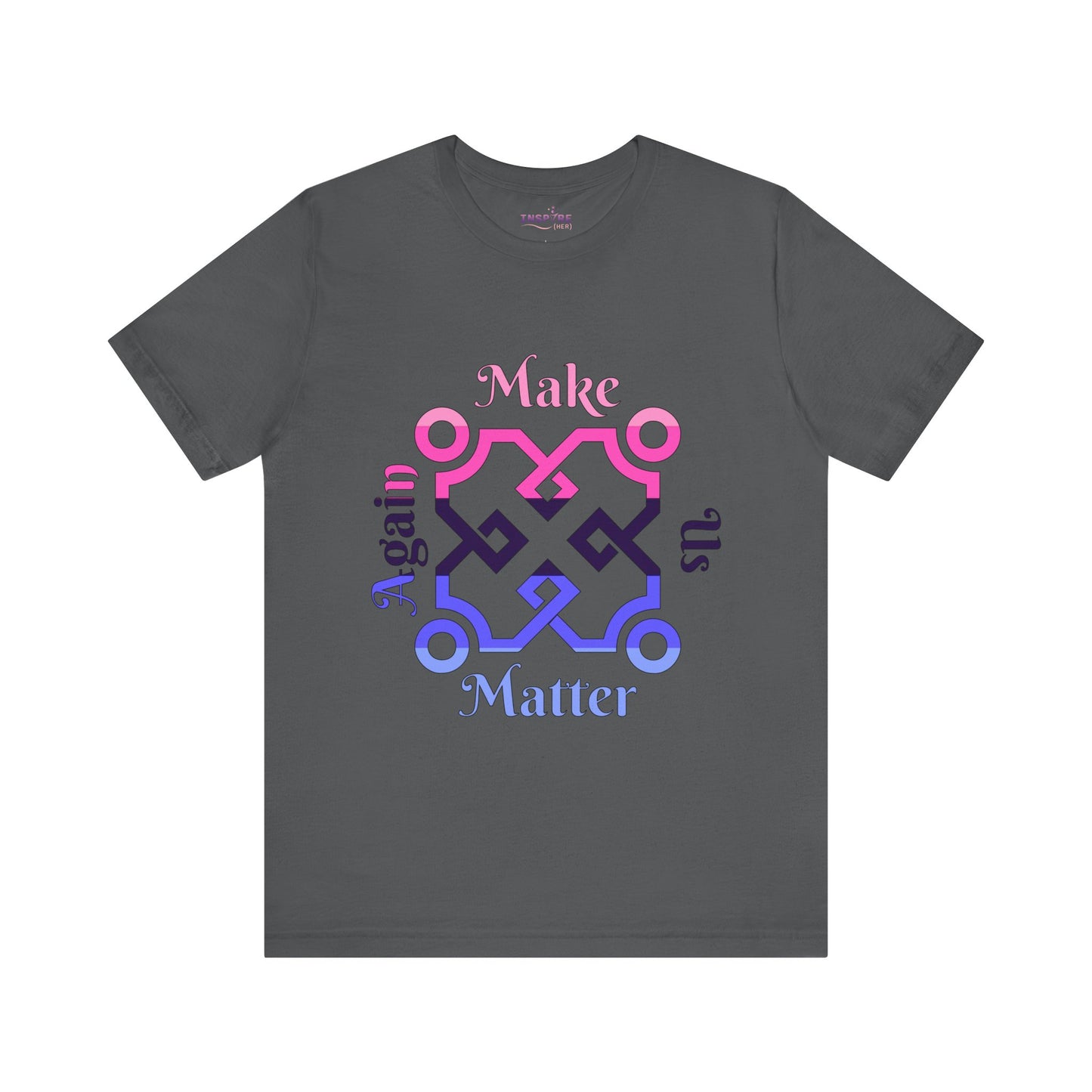 Make Us Matter Again Omnisexual Pride T-Shirt β Pink, Purple & Blue Flag Colors | Inclusive Attraction & Visibility Tee ππππ