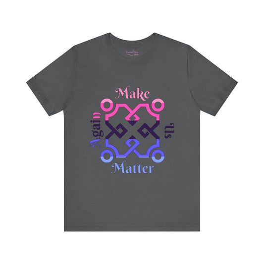 Make Us Matter Again Omnisexual Pride T-Shirt โ Pink, Purple & Blue Flag Colors | Inclusive Attraction & Visibility Tee ๐๐๐๐