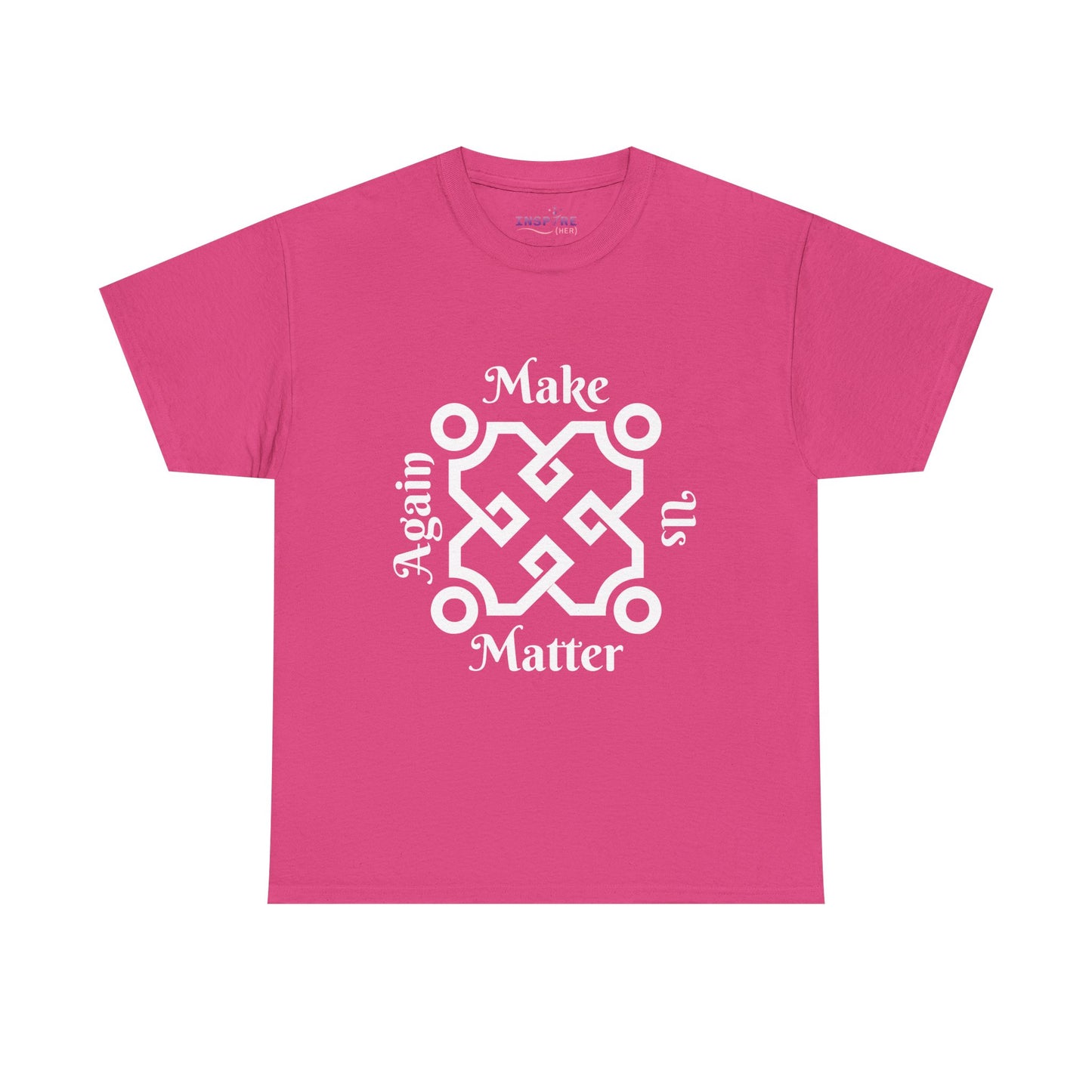 Make Us Matter Again T-Shirt - Stand for Unity, Equality and Justice | Political and Social Change Tee (white writing)