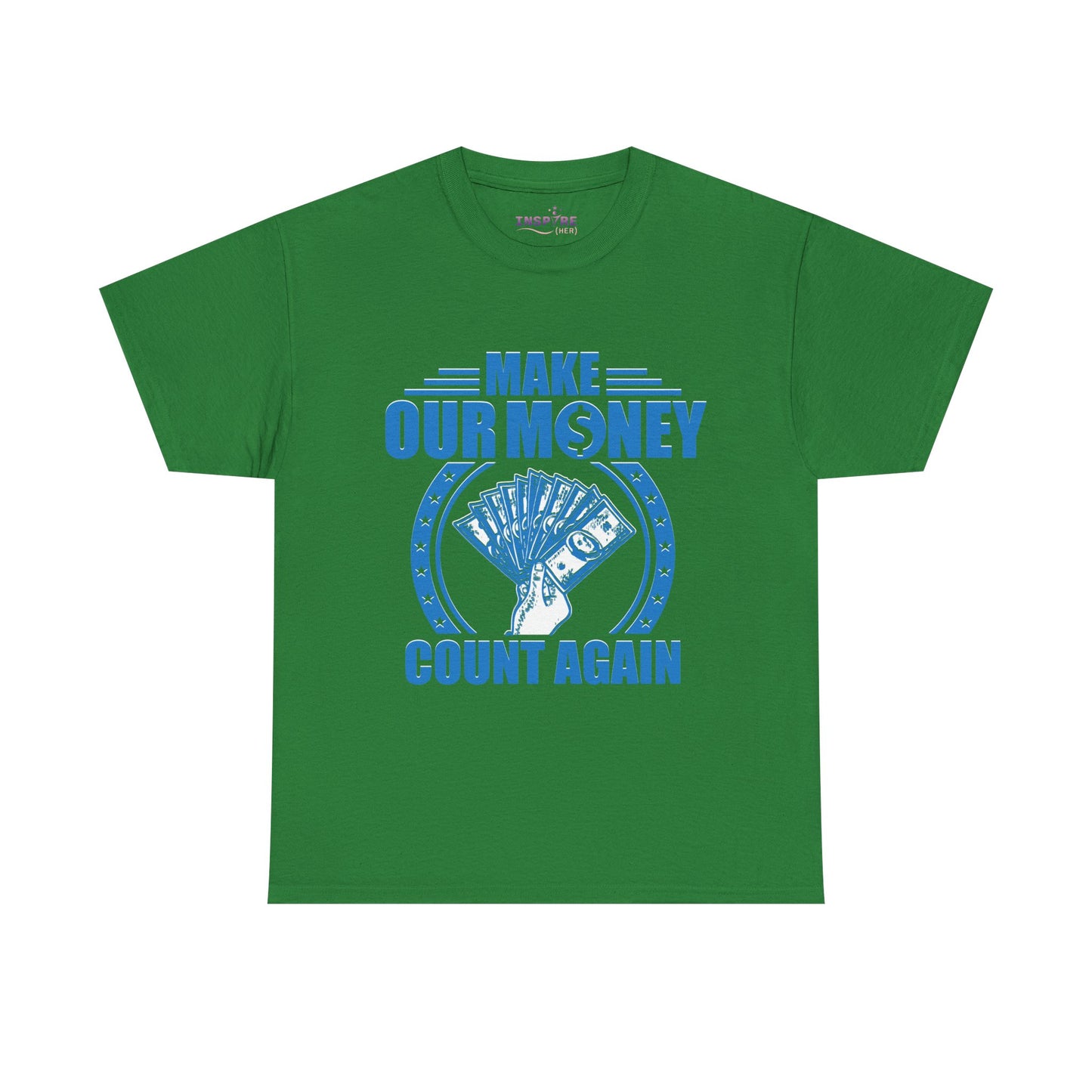 Make Our Money Count Again T-Shirt - A Bold Statement for Economic Change (blue/white writing)