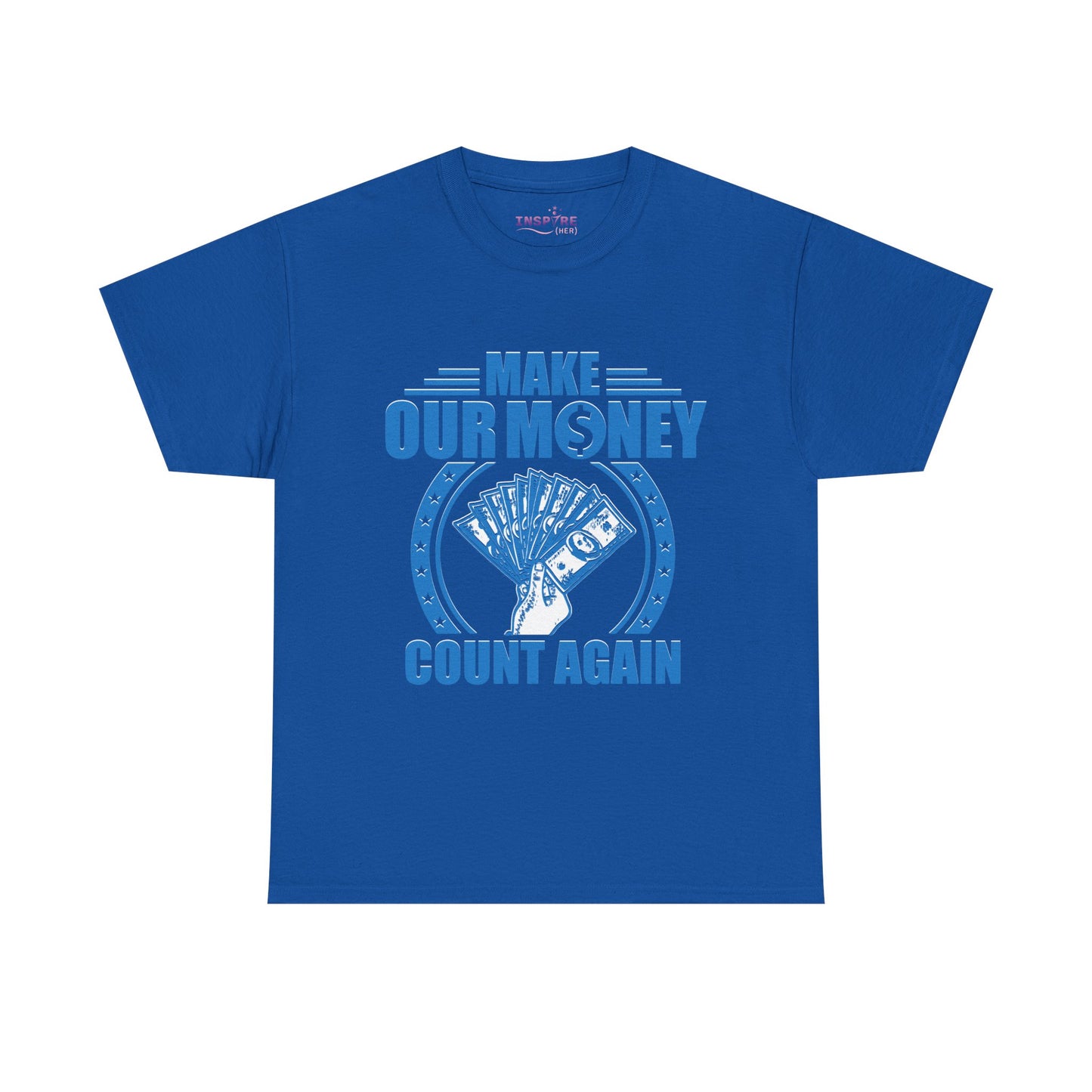 Make Our Money Count Again T-Shirt - A Bold Statement for Economic Change (blue/white writing)