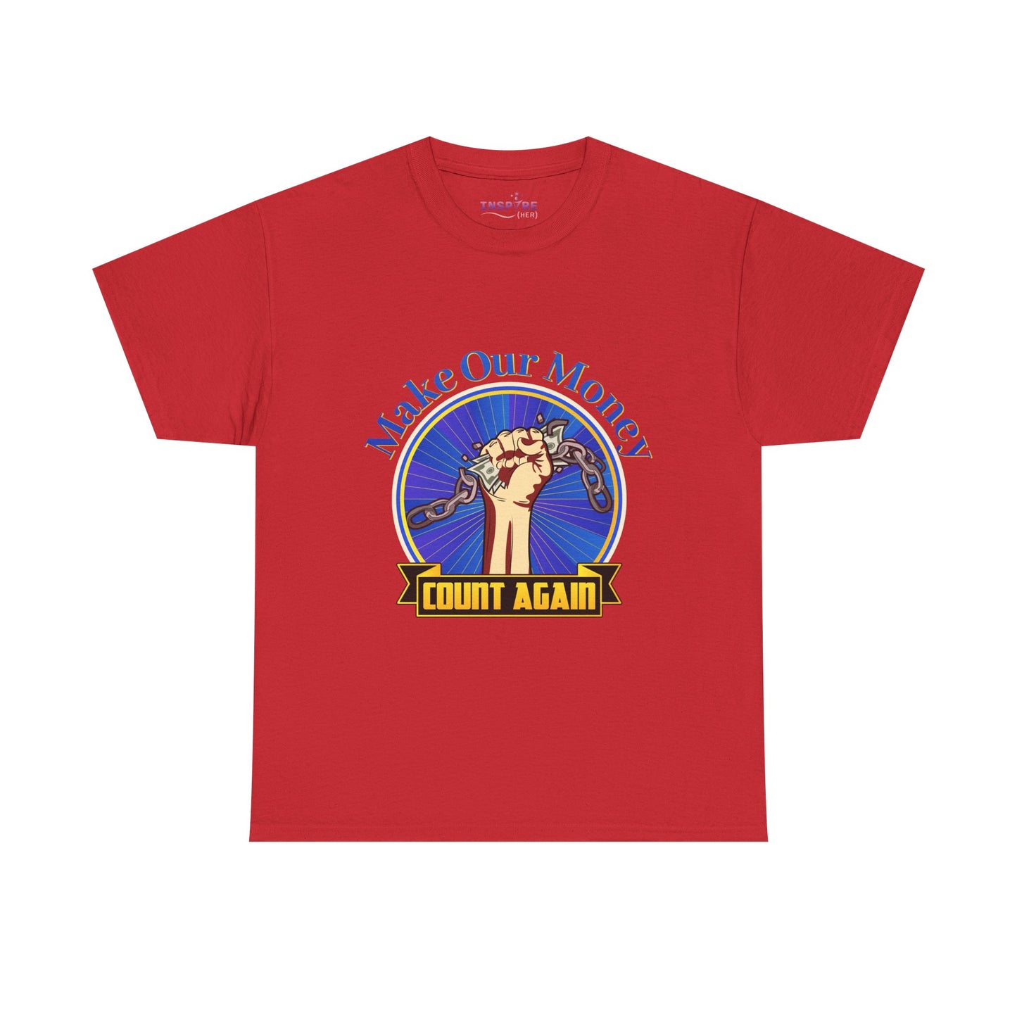 Make Our Money Count Again T-Shirt - Break the Chains of Financial Oppression | Economic Justice | Protest & Empowerment Apparel