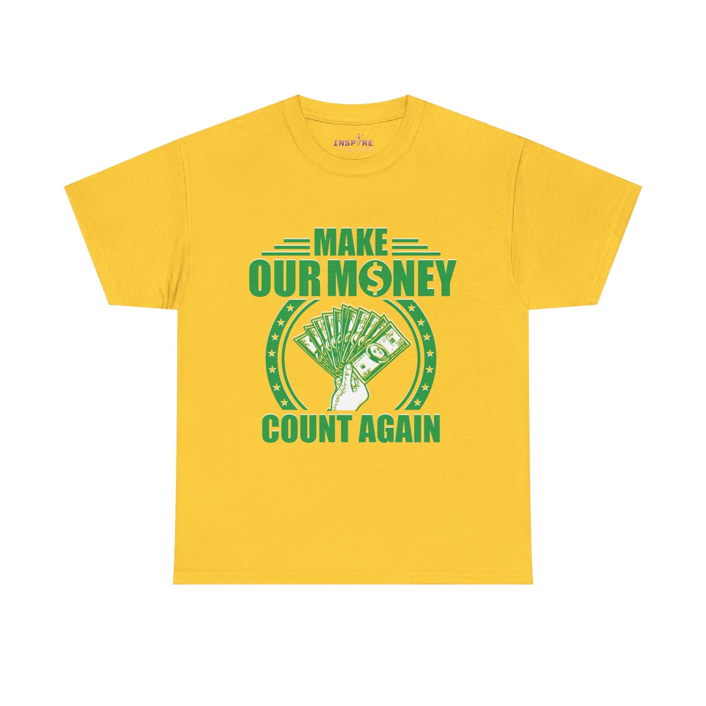 Make Our Money Count Again T-Shirt - A Bold Statement for Economic Change (green/white writing)