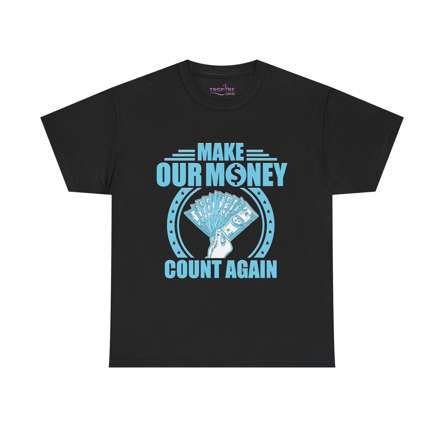 Make Our Money Count Again T-Shirt - A Bold Statement for Economic Change (light blue/white writing)