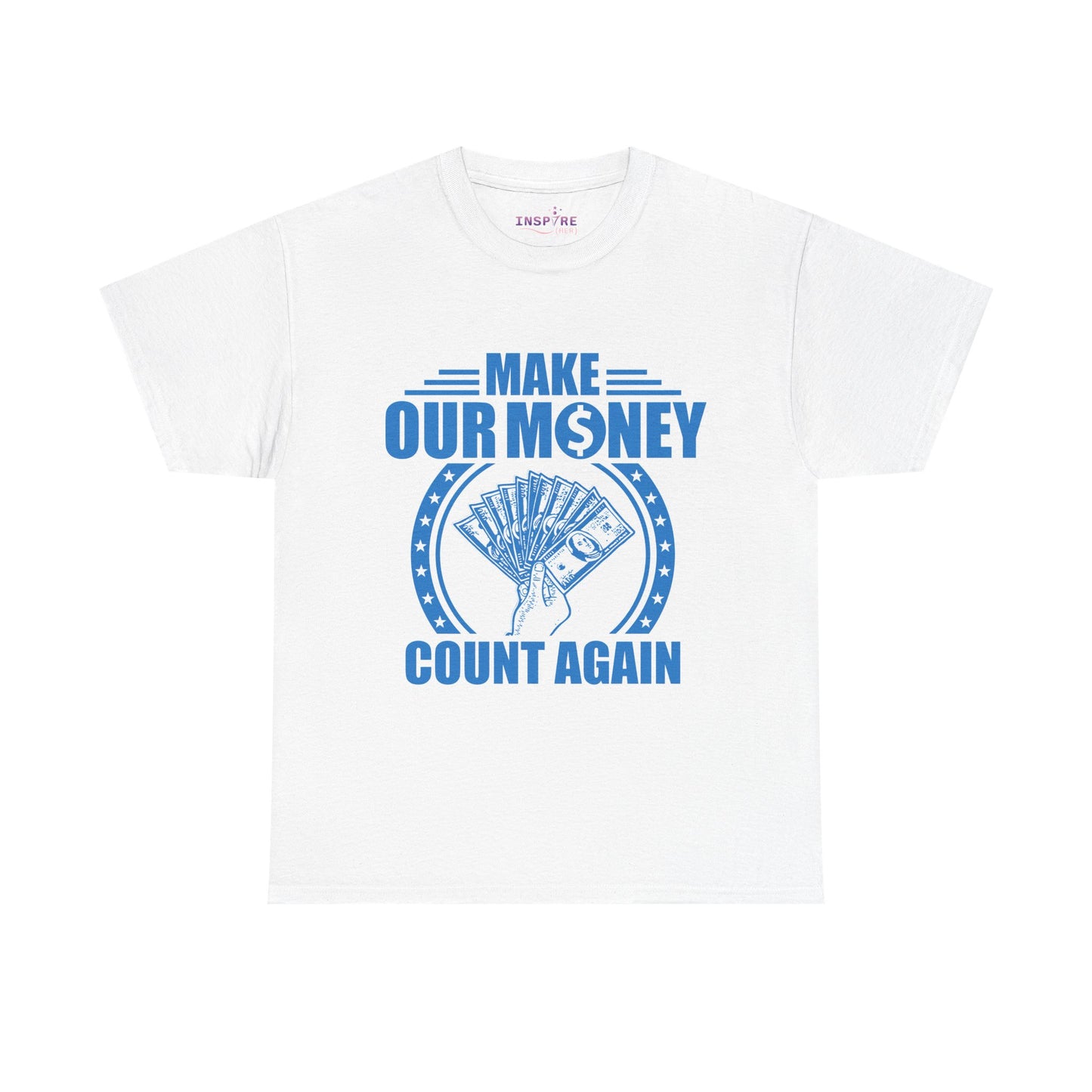 Make Our Money Count Again T-Shirt - A Bold Statement for Economic Change (blue/white writing)