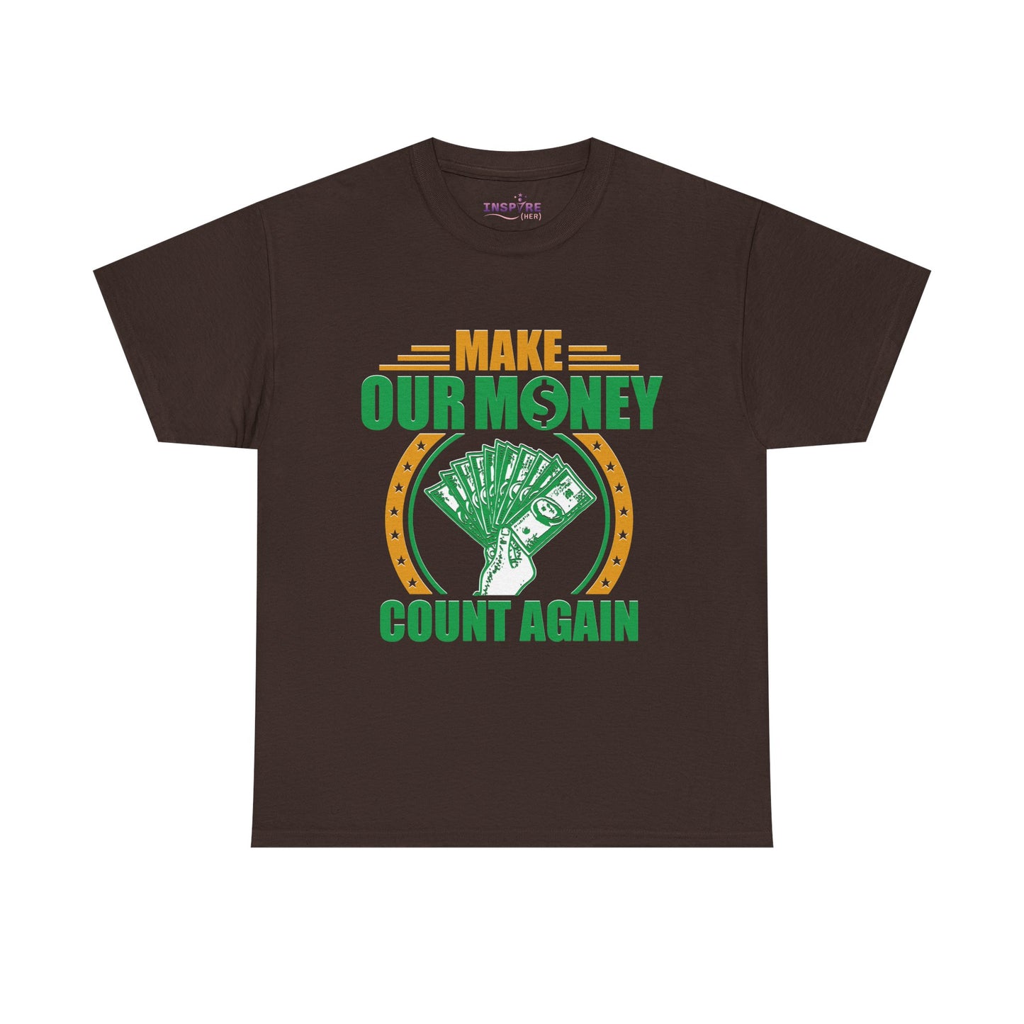 Make Our Money Count Again T-Shirt - A Bold Statement for Economic Change (gold/green writing)