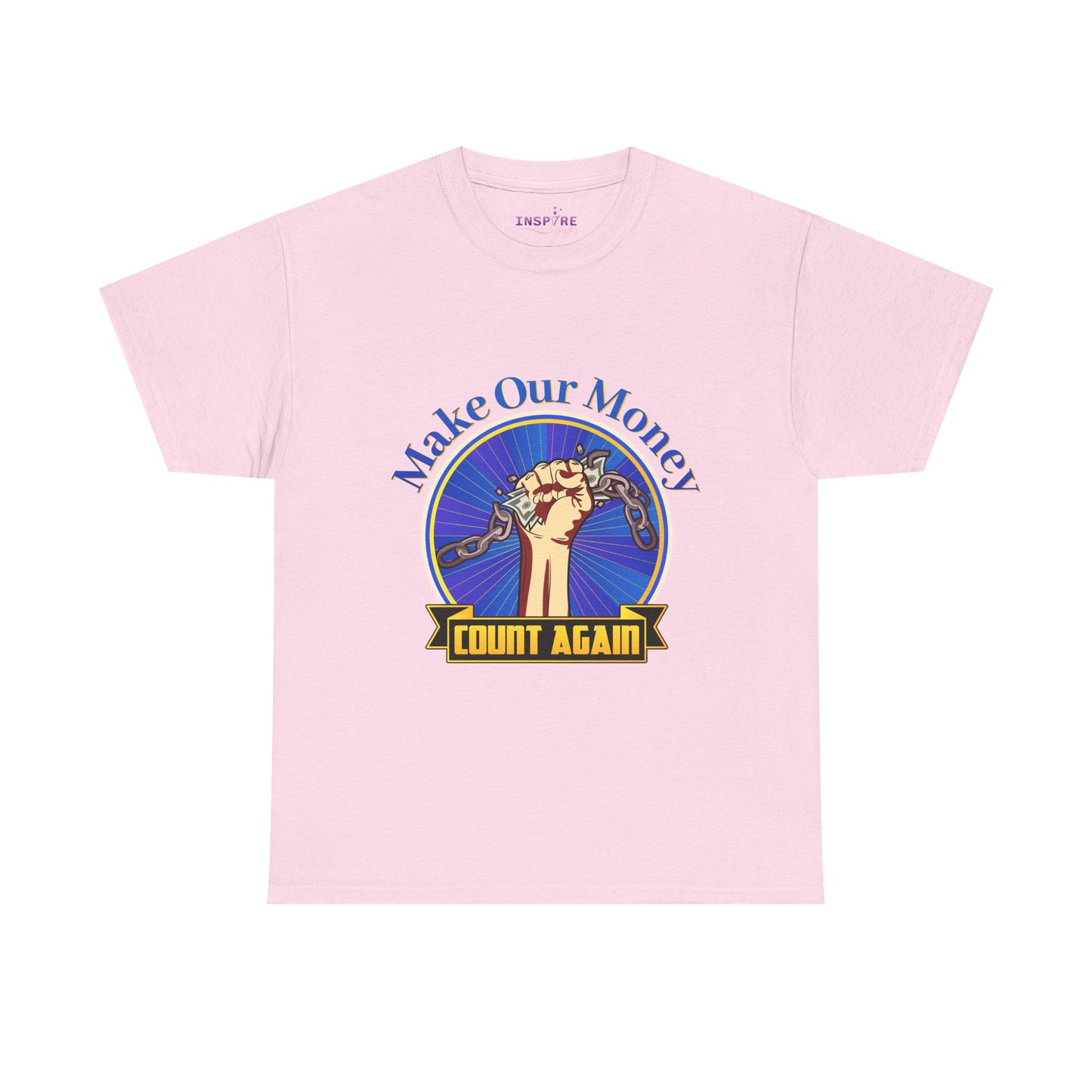 Make Our Money Count Again T-Shirt - Break the Chains of Financial Oppression | Economic Justice | Protest & Empowerment Apparel