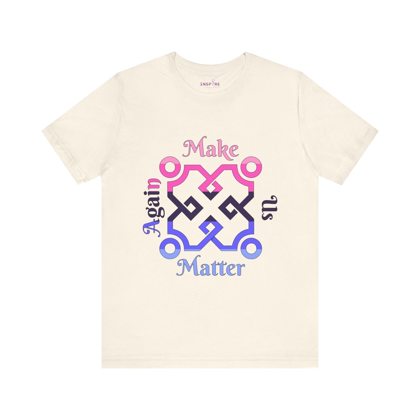 Make Us Matter Again Omnisexual Pride T-Shirt β Pink, Purple & Blue Flag Colors | Inclusive Attraction & Visibility Tee ππππ