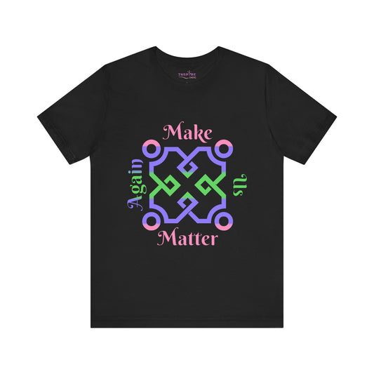 Make Us Matter Again Trigender Pride T-Shirt β Pink, Purple & Green Flag Colors | Bold Gender-Fluid Identity Tee ππππ
