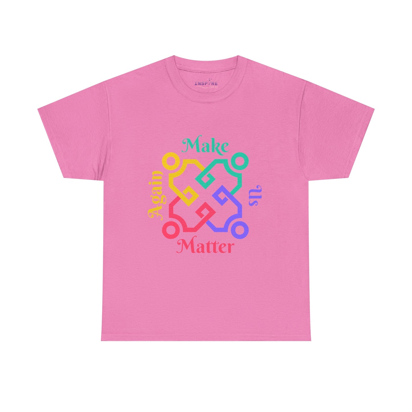 Make Us Matter Again T-Shirt - Stand for Unity, Equality and Justice | Political and Social Change Tee (colorful writing)