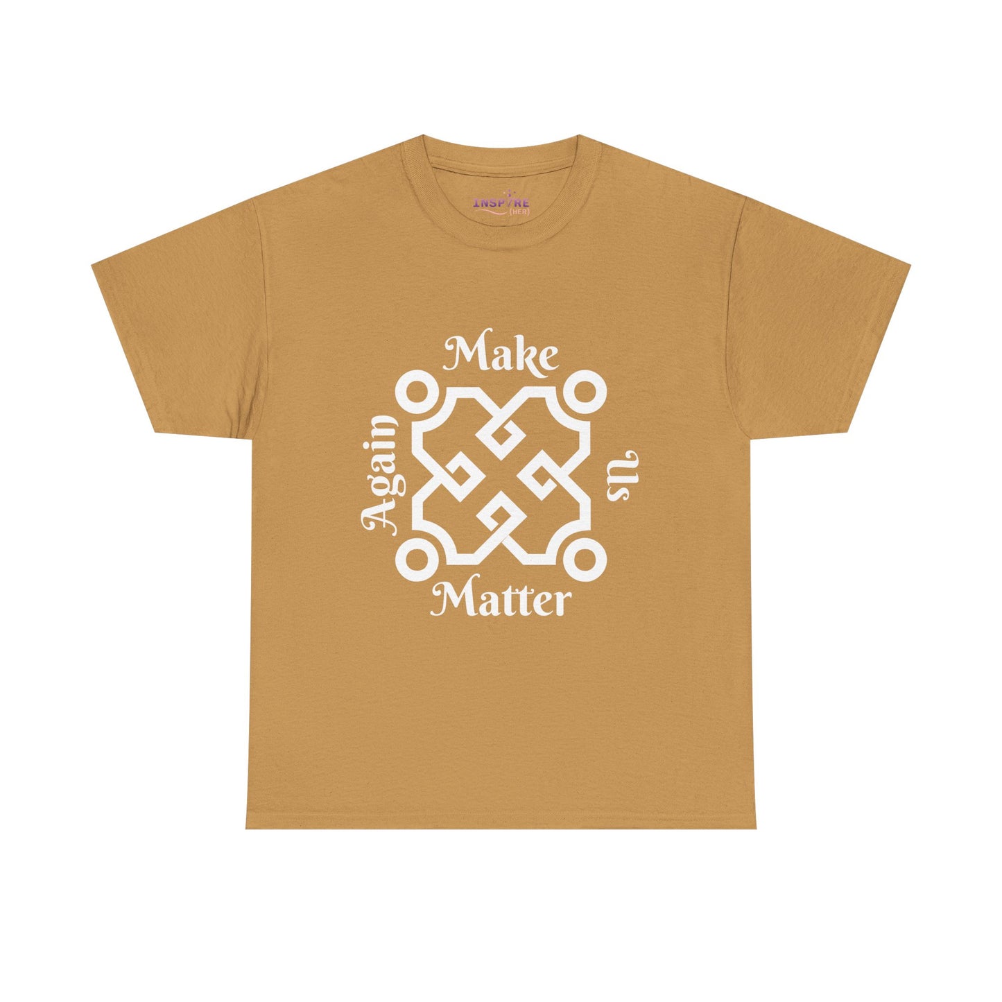 Make Us Matter Again T-Shirt - Stand for Unity, Equality and Justice | Political and Social Change Tee (white writing)