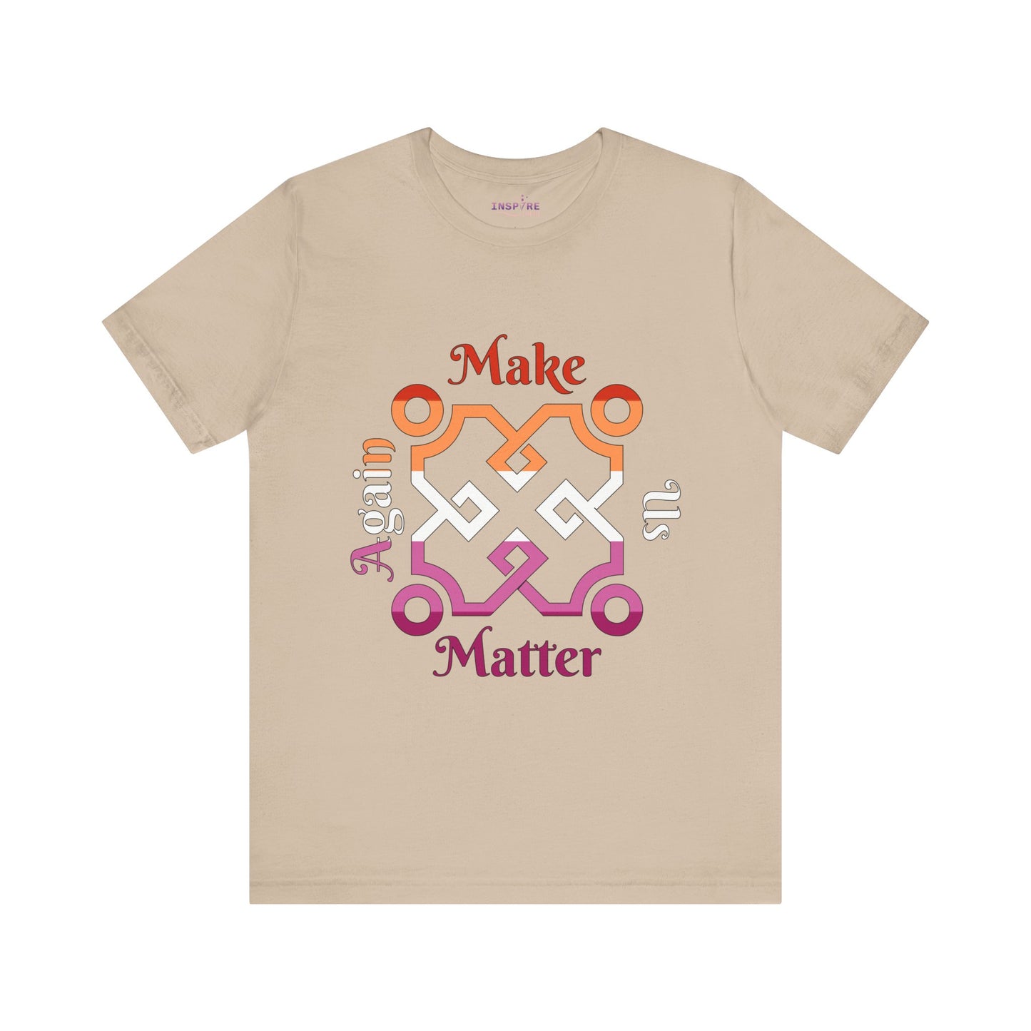Make Us Matter Again Lesbian Pride T-Shirt β Orange, White & Pink Flag Colors | Bold, Feminine & Empowering LGBTQ+ Tee π§‘π€π