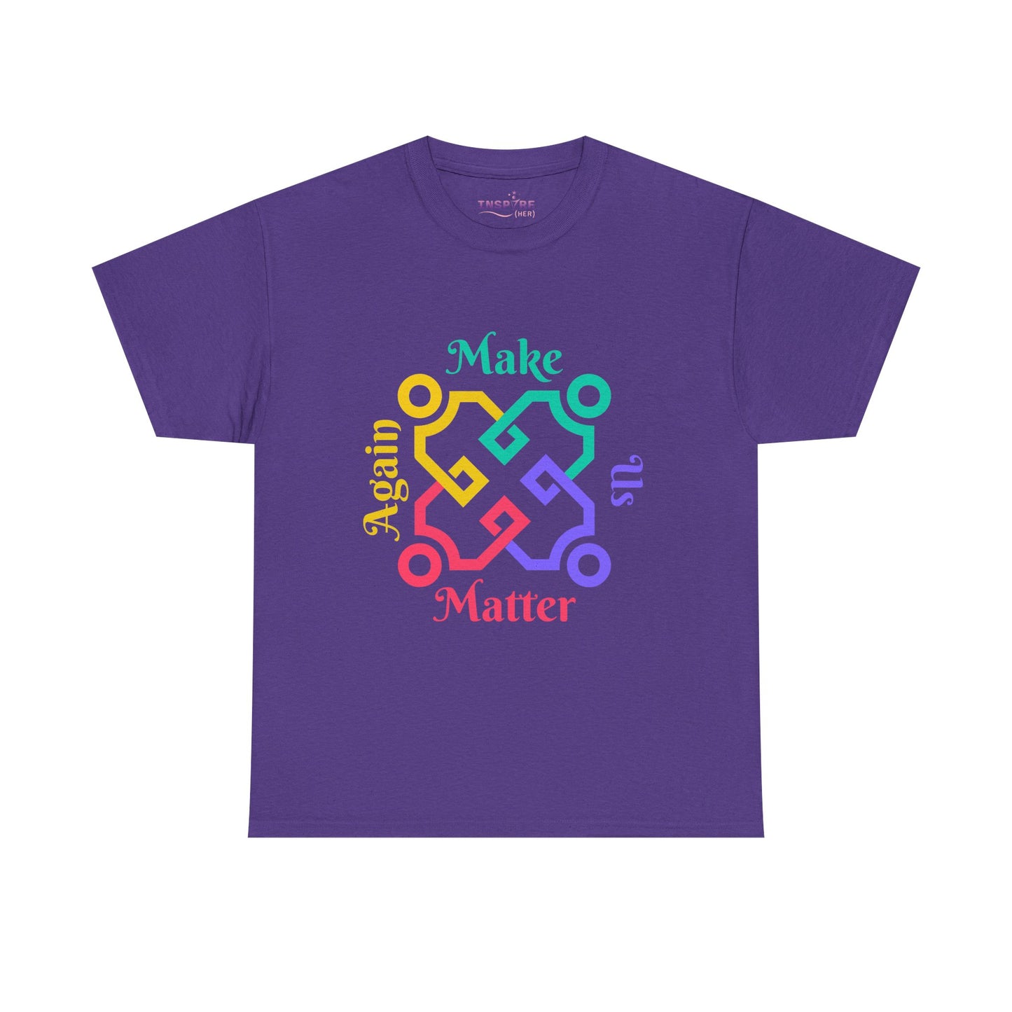 Make Us Matter Again T-Shirt - Stand for Unity, Equality and Justice | Political and Social Change Tee (colorful writing)