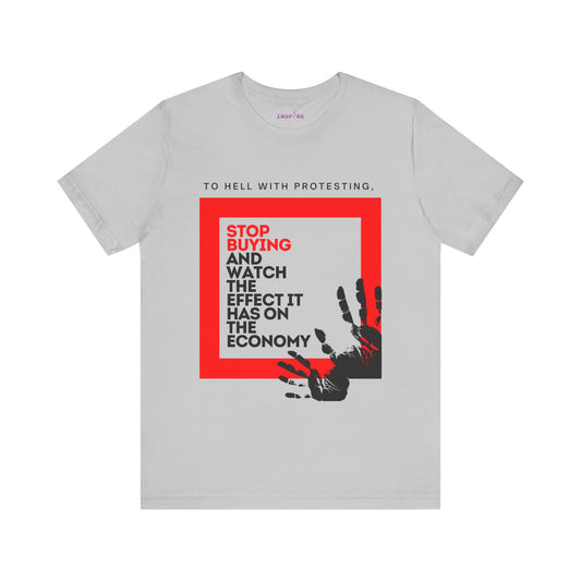Stop Buying and Watch the Economy Statement Tee β Bold Unisex Shirt for Change-Makers