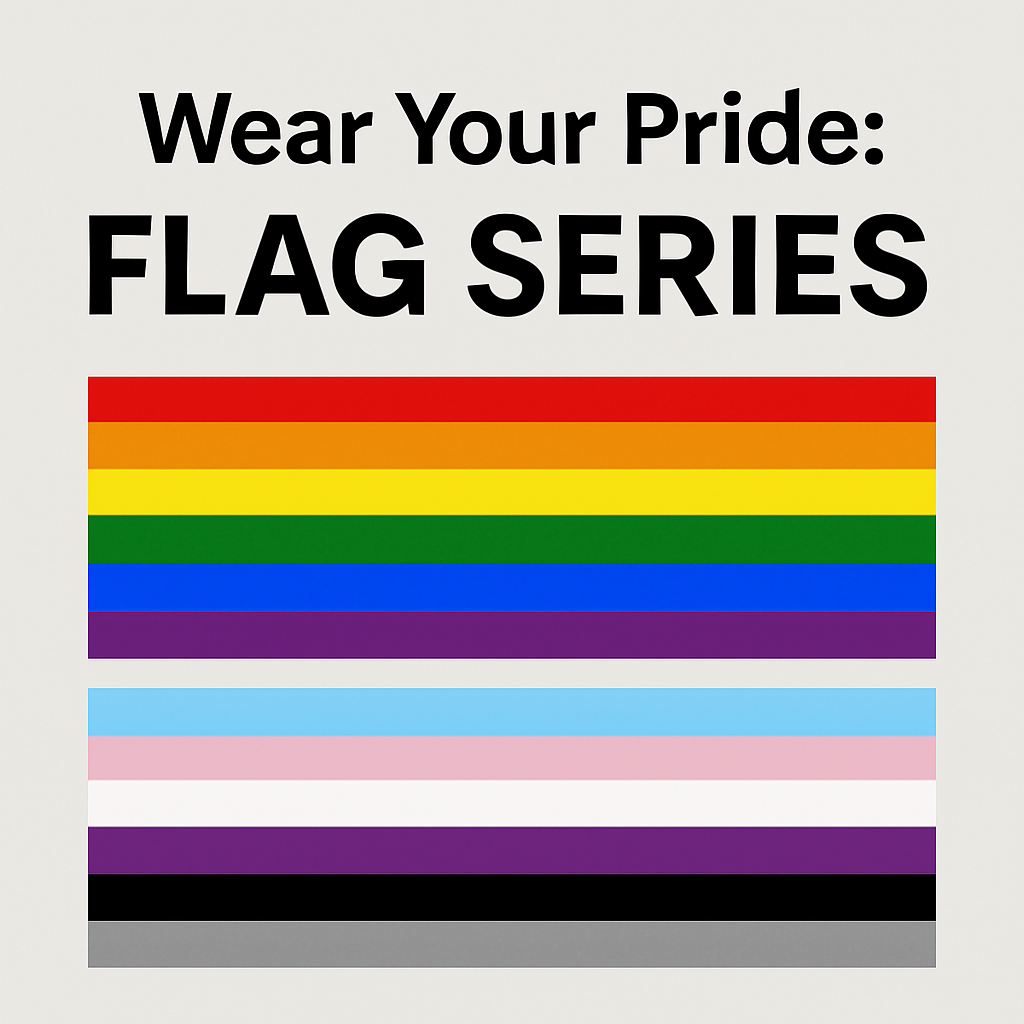 Wear Your Pride: Flag Series (Inspired Designs)