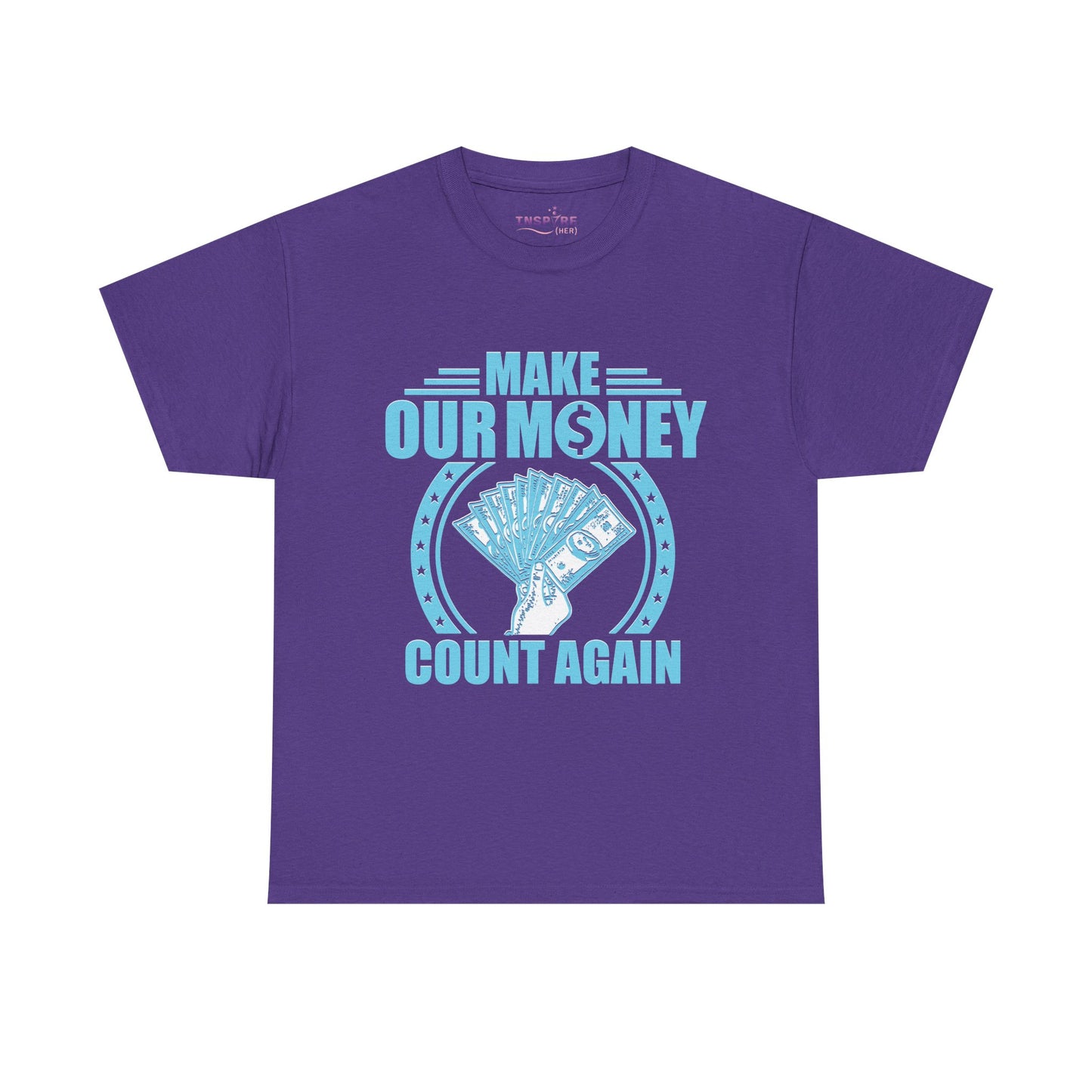 Make Our Money Count Again T-Shirt - A Bold Statement for Economic Change (light blue/white writing)