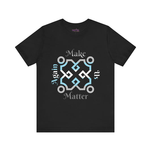 Make Us Matter Again Demiboy Pride T-Shirt – Light Blue, White & Gray Flag Colors | Subtle Masculinity, Bold Identity Tee 💙🤍🩶