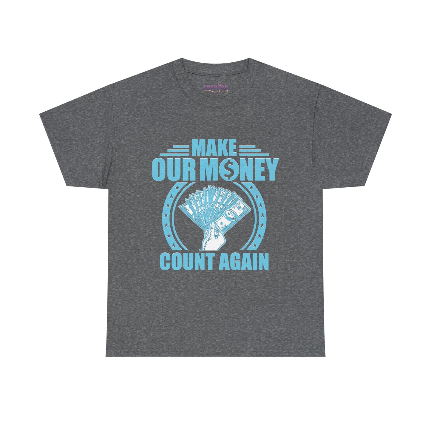 Make Our Money Count Again T-Shirt - A Bold Statement for Economic Change (light blue/white writing)