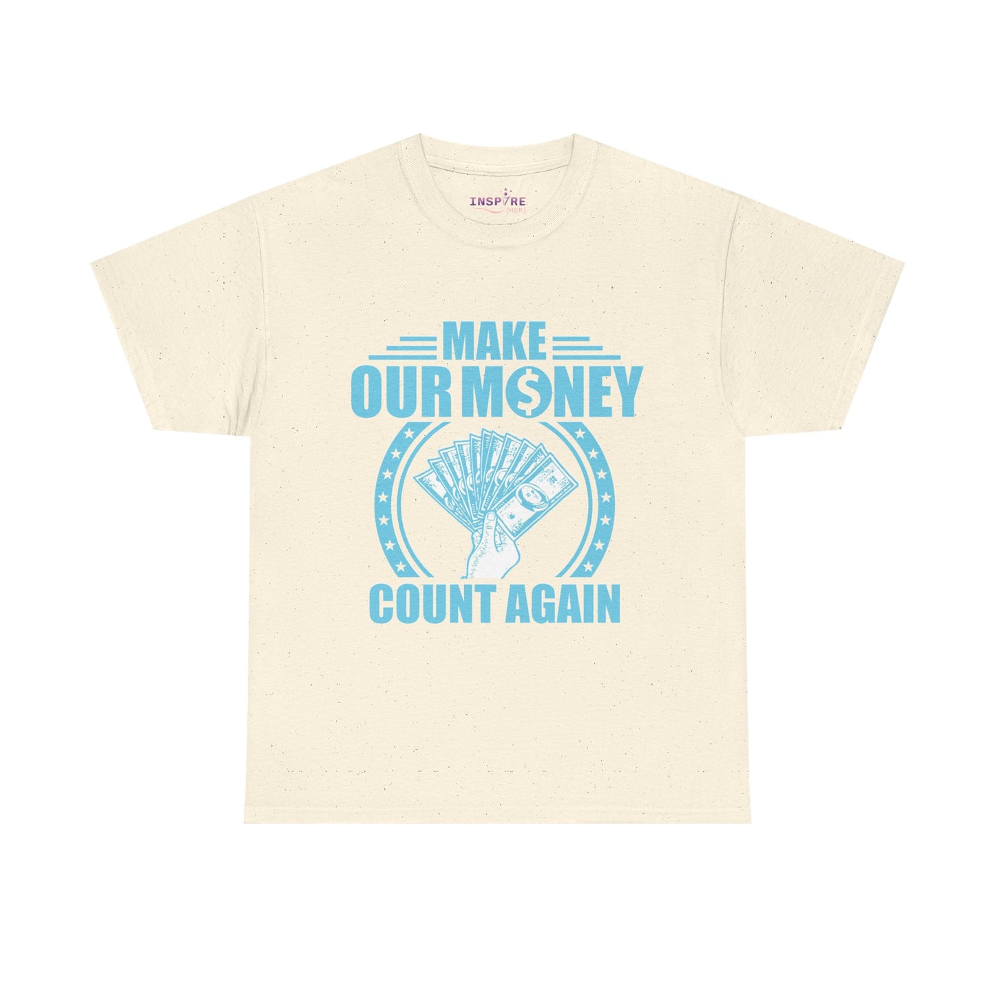 Make Our Money Count Again T-Shirt - A Bold Statement for Economic Change (light blue/white writing)