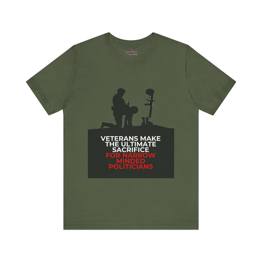 Veterans Make the Ultimate Sacrifice Graphic Tee – Bold Shirt for Patriots