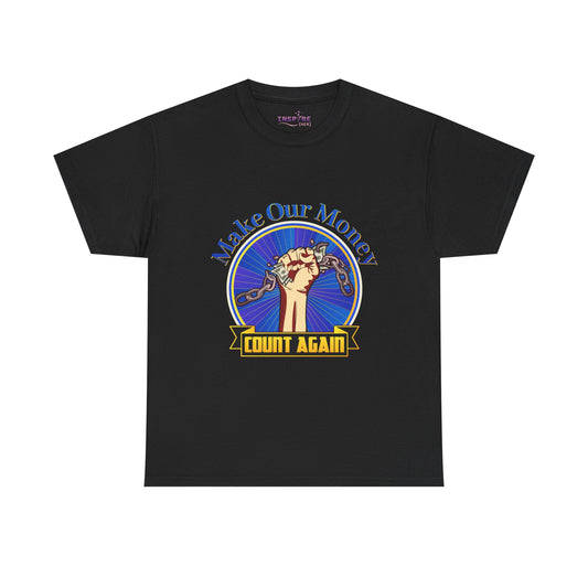 Make Our Money Count Again T-Shirt - Break the Chains of Financial Oppression | Economic Justice | Protest & Empowerment Apparel