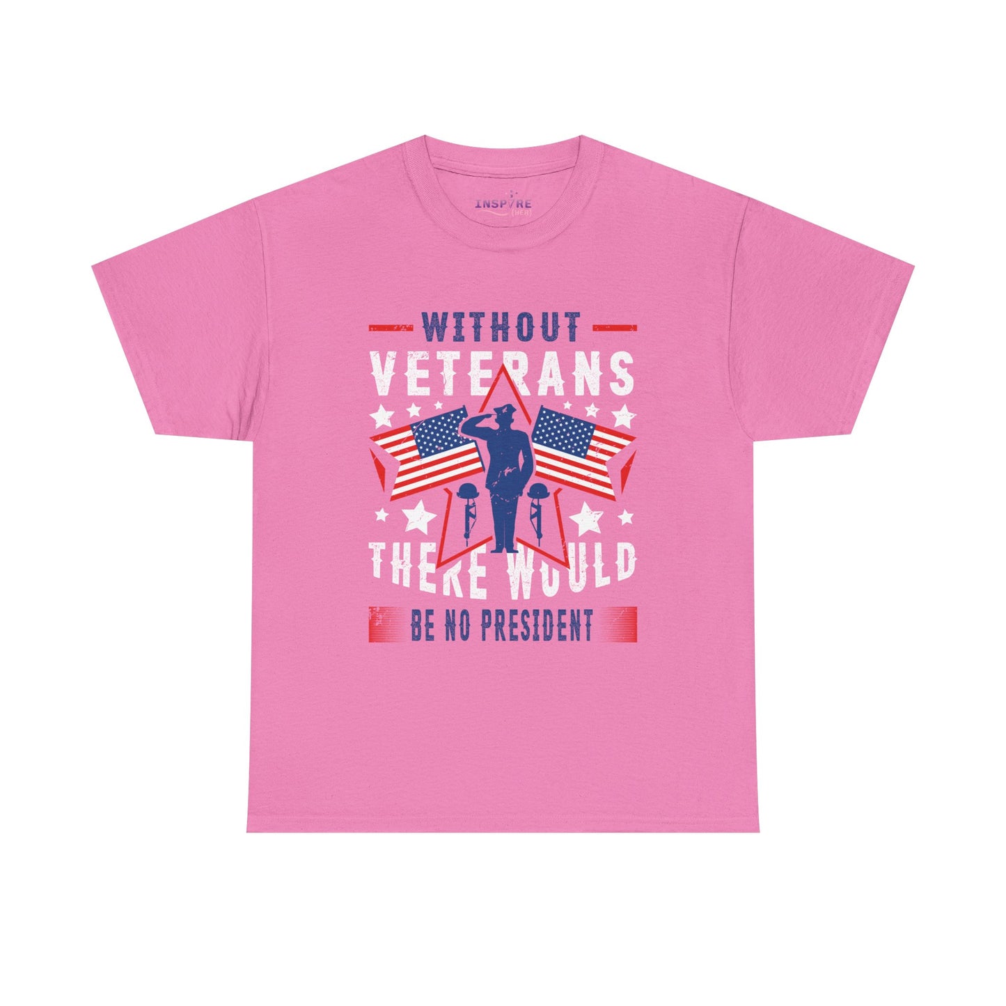 Honor Our Heroes - 'Without Veterans, There Would Be No President' Patriotic T-Shirt | Support Our Troops (white writing)