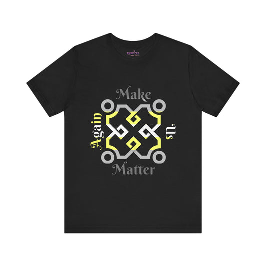 Make Us Matter Again Demigender Pride T-Shirt – Yellow, White & Gray Flag Colors | Bold, Empowering Partial-Gender Identity Tee 🌈💛🤍🩶